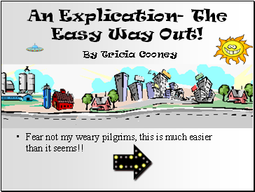 An Explication- The Easy Way Out! By Tricia Cooney