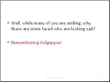 Well, while many of you are smiling, why there are some faced who are looking sad?