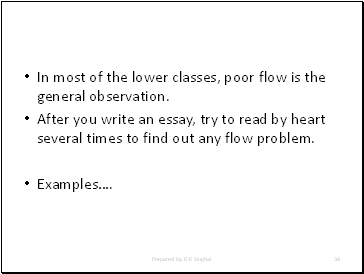 In most of the lower classes, poor flow is the general observation.