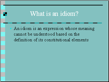What is an idiom?