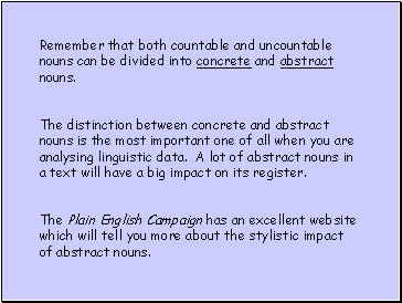 Remember that both countable and uncountable nouns can be divided into concrete and abstract nouns.