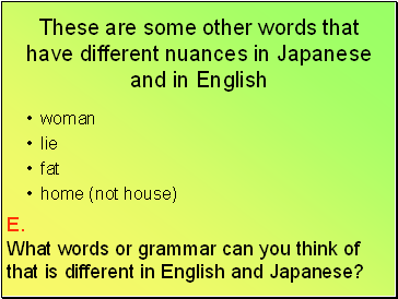 These are some other words that have different nuances in Japanese and in English