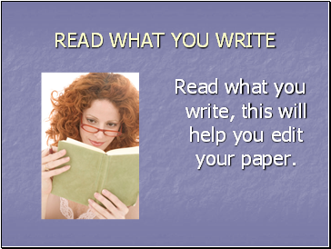 READ WHAT YOU WRITE