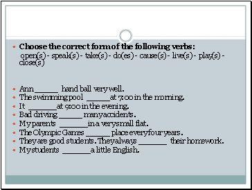 Choose the correct form of the following verbs: