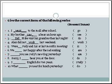 Give the correct form of the following verbs: