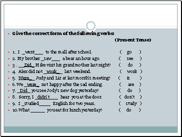 Give the correct form of the following verbs: