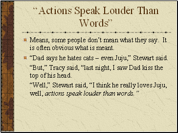 Actions Speak Louder Than Words