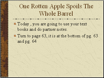 One Rotten Apple Spoils The Whole Barrel