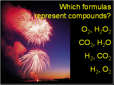 Which formulas represent compounds?