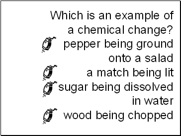 Which is an example of a chemical change?