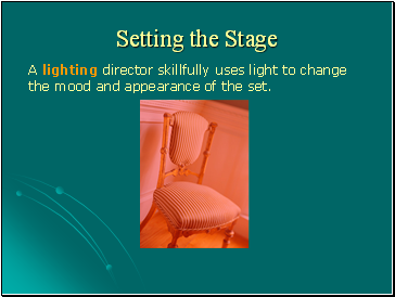 A lighting director skillfully uses light to change the mood and appearance of the set.