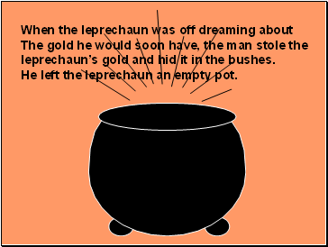 When the leprechaun was off dreaming about