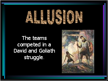 The teams competed in a David and Goliath struggle.