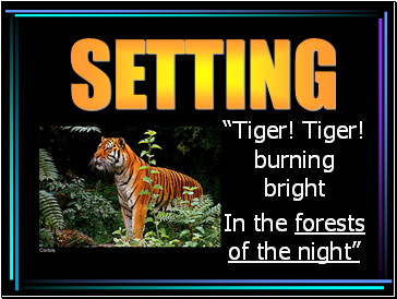 Tiger! Tiger! burning bright