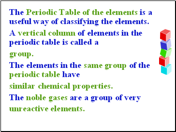 The Periodic Table of the elements is a useful way of classifying the elements.