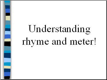 Understanding rhyme and meter!