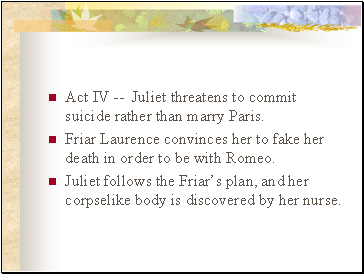 Act IV -- Juliet threatens to commit suicide rather than marry Paris.