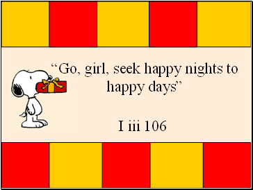 Go, girl, seek happy nights to happy days