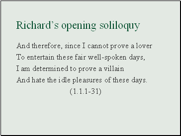 Richards opening soliloquy