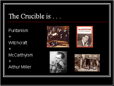 The Crucible is . . .