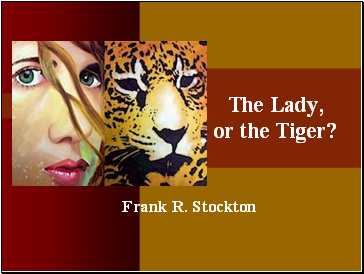 The Lady, or the Tiger