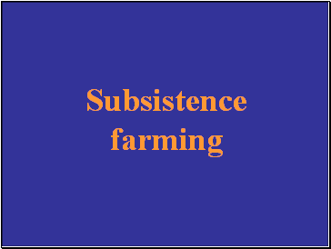 Subsistence farming