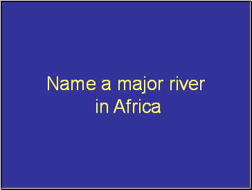Name a major river in Africa