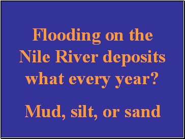 Flooding on the Nile River deposits what every year?