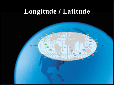 Longitude / Latitude
