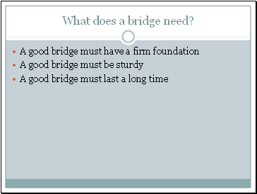 What does a bridge need?