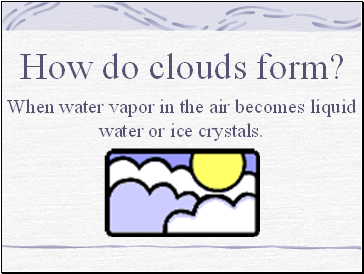 How do clouds form?