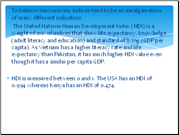 To balance inaccuracies, indices tend to be an amalgamation of many different indicators.