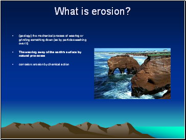 What is erosion?
