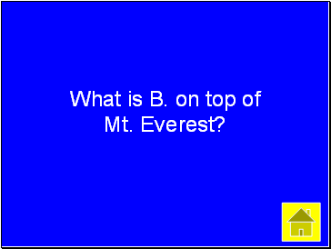 What is B. on top of Mt. Everest?