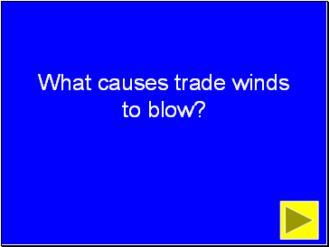 What causes trade winds to blow?