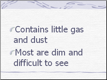 Contains little gas and dust
