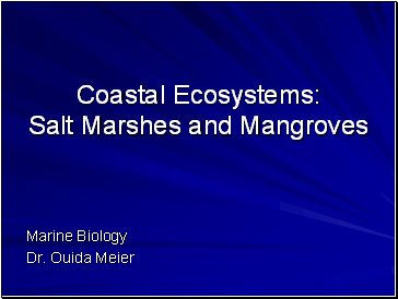 Coastal Ecosystems: Salt Marshes and Mangroves