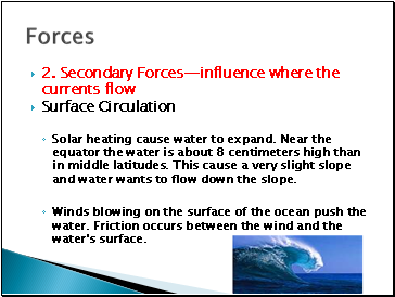 2. Secondary Forces--influence where the currents flow