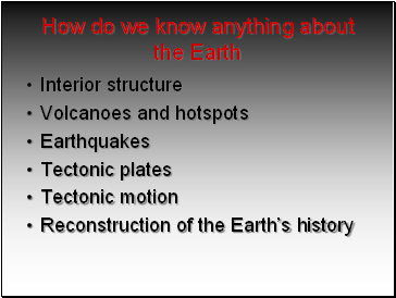 How do we know anything about the Earth