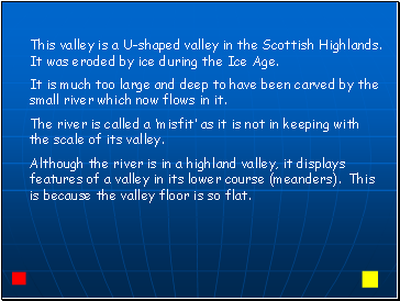 This valley is a U-shaped valley in the Scottish Highlands. It was eroded by ice during the Ice Age.