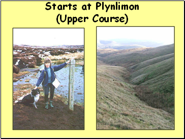 Starts at Plynlimon (Upper Course)