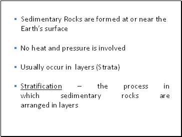 Sedimentary Rocks are formed at or near the Earths surface