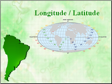 Longitude / Latitude