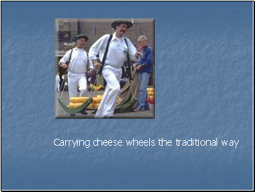 Carrying cheese wheels the traditional way