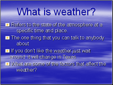 What is weather?