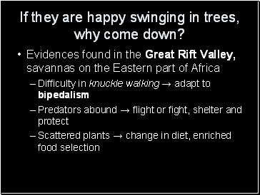 If they are happy swinging in trees, why come down?