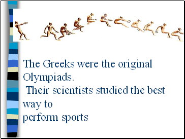 The Greeks were the original Olympiads.