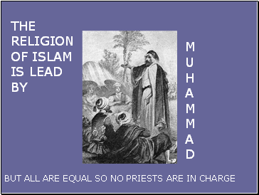 THE RELIGION OF ISLAM IS LEAD BY
