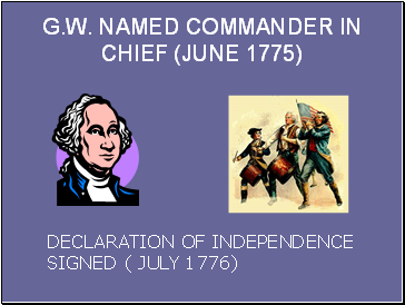 G.W. NAMED COMMANDER IN CHIEF (JUNE 1775)