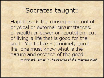 Socrates taught:
